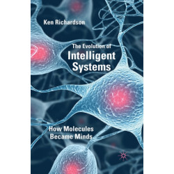 The Evolution of Intelligent Systems: How Molecules became Minds