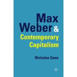 Max Weber and Contemporary Capitalism