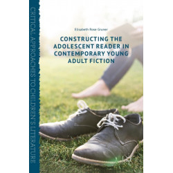 Constructing the Adolescent Reader in Contemporary Young Adult Fiction