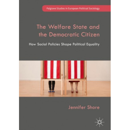 The Welfare State and the Democratic Citizen: How Social Policies Shape Political Equality