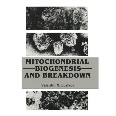 Mitochondrial Biogenesis and Breakdown