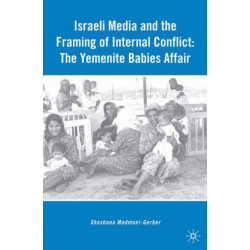 Israeli Media and the Framing of Internal Conflict: The Yemenite Babies Affair