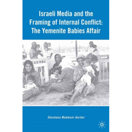 Israeli Media and the Framing of Internal Conflict: The Yemenite Babies Affair
