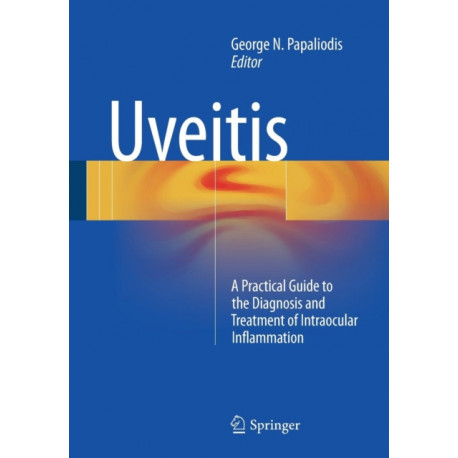 Uveitis: A Practical Guide to the Diagnosis and Treatment of Intraocular Inflammation
