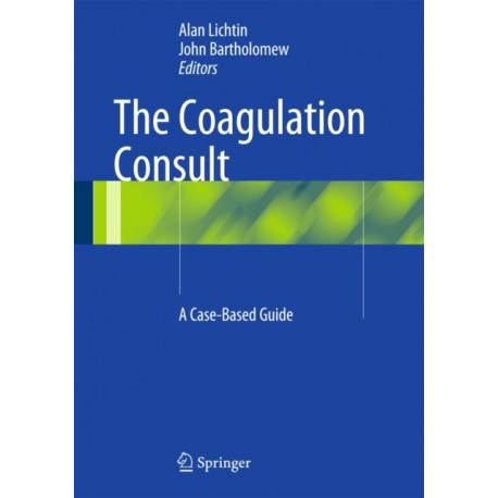 The Coagulation Consult: A Case-Based Guide