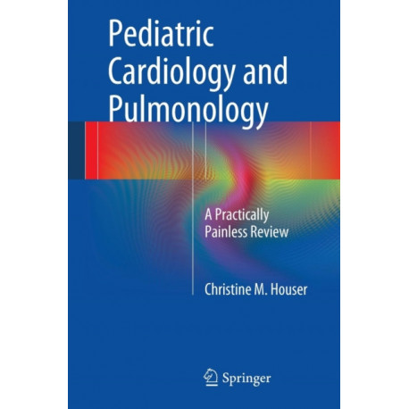 Pediatric Cardiology and Pulmonology: A Practically Painless Review