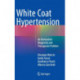 White Coat Hypertension: An Unresolved Diagnostic and Therapeutic Problem