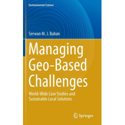 Managing Geo-Based Challenges: World-Wide Case Studies and Sustainable Local Solutions