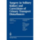Surgery in Solitary Kidney and Corrections of Urinary Transport Disturbances
