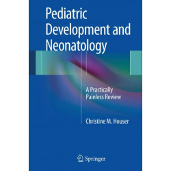 Pediatric Development and Neonatology: A Practically Painless Review