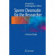 Sperm Chromatin for the Researcher: A Practical Guide