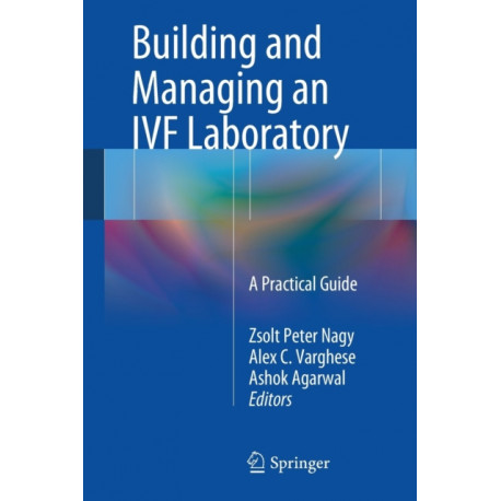 Building and Managing an IVF Laboratory: A Practical Guide