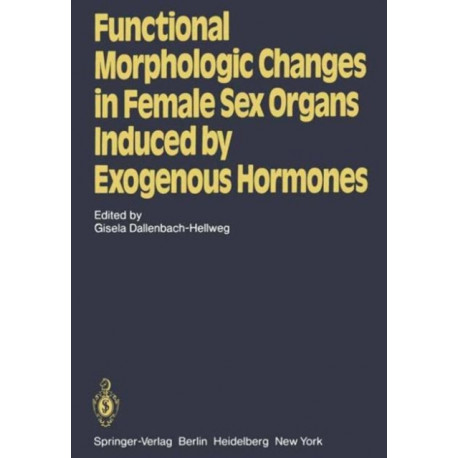 Functional Morphologic Changes in Female Sex Organs Induced by Exogenous Hormones