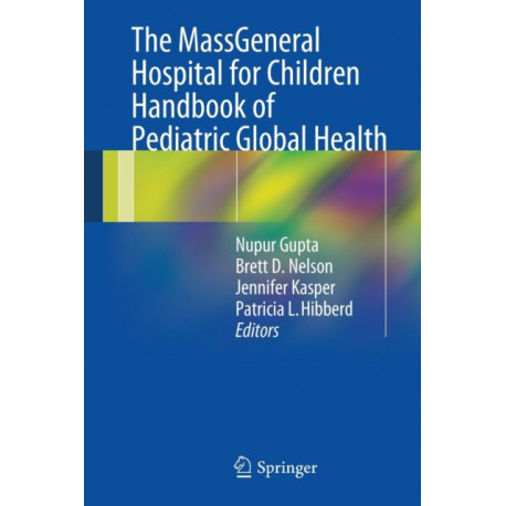 The MassGeneral Hospital for Children Handbook of Pediatric Global Health
