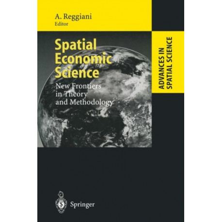 Spatial Economic Science: New Frontiers in Theory and Methodology