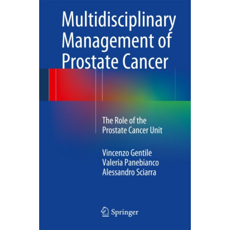 Multidisciplinary Management of Prostate Cancer: The Role of the Prostate Cancer Unit