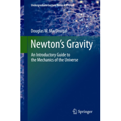 Newton's Gravity: An Introductory Guide to the Mechanics of the Universe