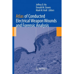 Atlas of Conducted Electrical Weapon Wounds and Forensic Analysis