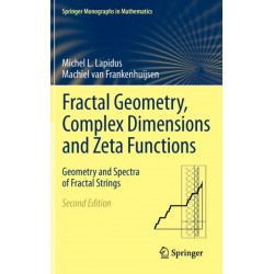 Fractal Geometry, Complex Dimensions and Zeta Functions: Geometry and Spectra of Fractal Strings