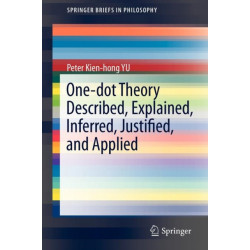 One-dot Theory Described, Explained, Inferred, Justified, and Applied