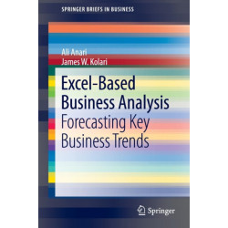 Excel-Based Business Analysis: Forecasting Key Business Trends