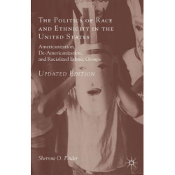 The Politics of Race and Ethnicity in the United States: Americanization, De-Americanization, and Racialized Ethnic Groups