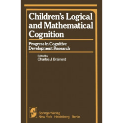 Children’s Logical and Mathematical Cognition: Progress in Cognitive Development Research
