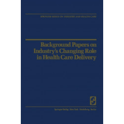Background Papers on Industry’s Changing Role in Health Care Delivery