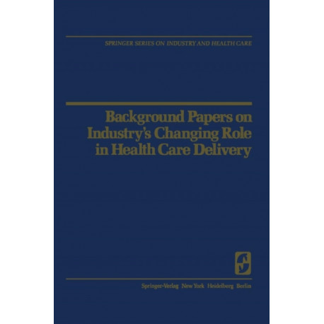 Background Papers on Industry’s Changing Role in Health Care Delivery