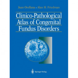 Clinico-Pathological Atlas of Congenital Fundus Disorders