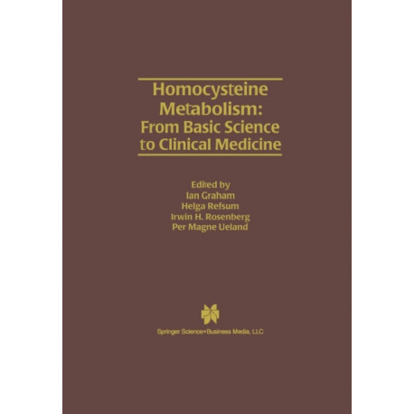 Homocysteine Metabolism: From Basic Science to Clinical Medicine
