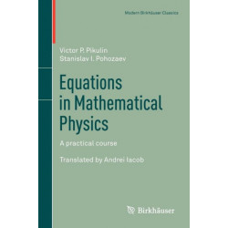 Equations in Mathematical Physics: A practical course