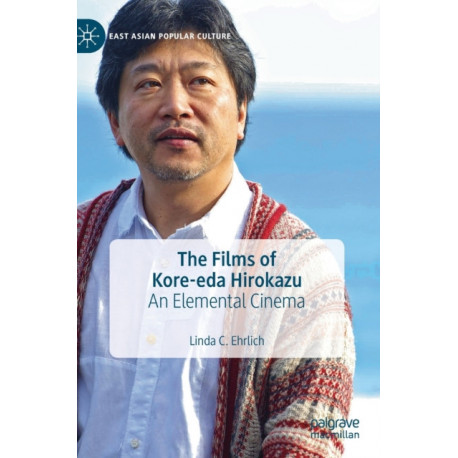 The Films of Kore-eda Hirokazu: An Elemental Cinema