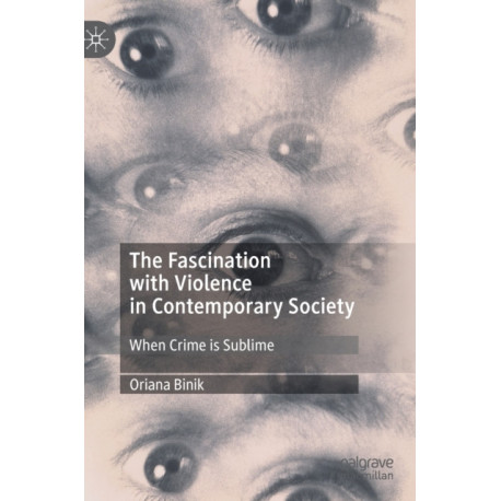 The Fascination with Violence in Contemporary Society: When Crime is Sublime