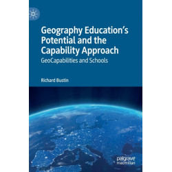 Geography Education's Potential and the Capability Approach: GeoCapabilities and Schools