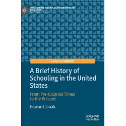 A Brief History of Schooling in the United States: From Pre-Colonial Times to the Present