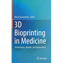 3D Bioprinting in Medicine: Technologies, Bioinks, and Applications
