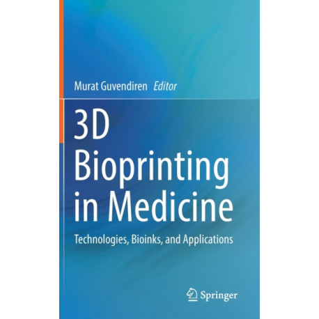 3D Bioprinting in Medicine: Technologies, Bioinks, and Applications