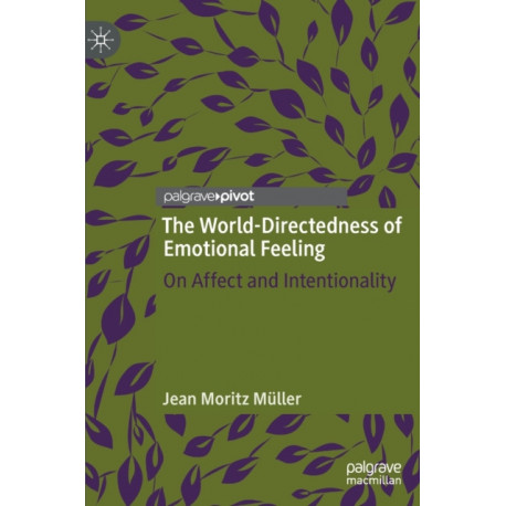 The World-Directedness of Emotional Feeling: On Affect and Intentionality