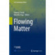 Flowing Matter