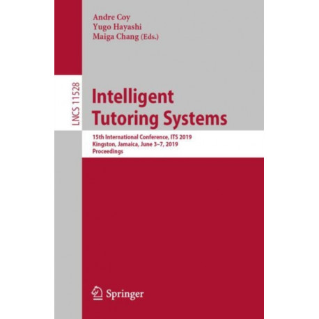 Intelligent Tutoring Systems: 15th International Conference, ITS 2019, Kingston, Jamaica, June 3–7, 2019, Proceedings