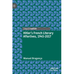 Hitler’s French Literary Afterlives, 1945-2017