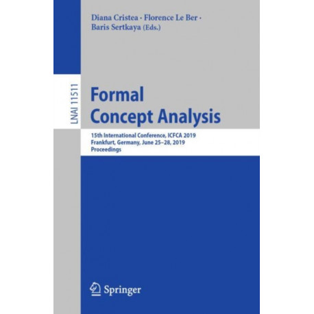 Formal Concept Analysis: 15th International Conference, ICFCA 2019, Frankfurt, Germany, June 25–28, 2019, Proceedings