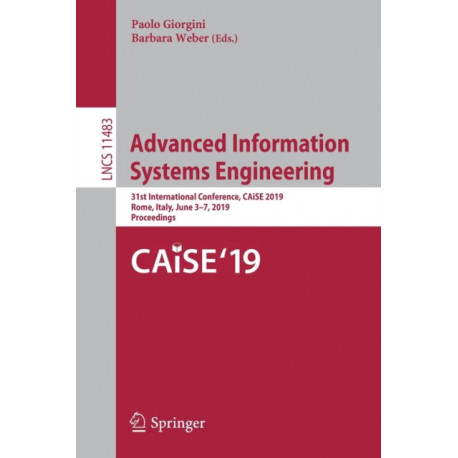 Advanced Information Systems Engineering: 31st International Conference, CAiSE 2019, Rome, Italy, June 3–7, 2019, Proceedings