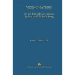 Vexing Nature?: On the Ethical Case Against Agricultural Biotechnology