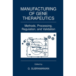 Manufacturing of Gene Therapeutics: Methods, Processing, Regulation, and Validation