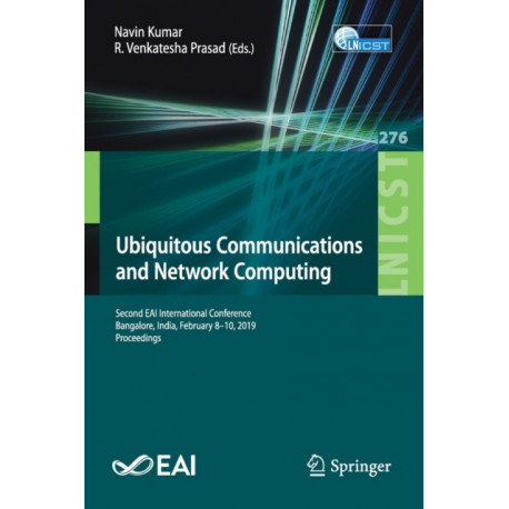 Ubiquitous Communications and Network Computing: Second EAI International Conference, Bangalore, India, February 8–10, 2019, Proceedings