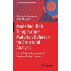 Modeling High Temperature Materials Behavior for Structural Analysis: Part II. Solution Procedures and Structural Analysis Examples