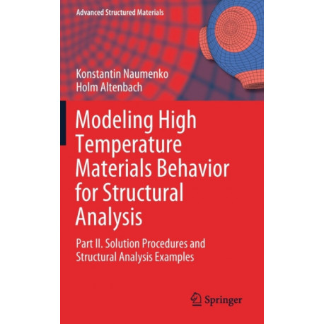 Modeling High Temperature Materials Behavior for Structural Analysis: Part II. Solution Procedures and Structural Analysis Examples