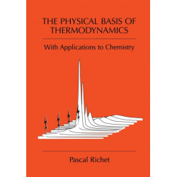 The Physical Basis of Thermodynamics: With Applications to Chemistry